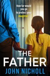 The Father: The BRAND NEW completely gripping crime thriller from John Nicholl (The Galbraith Series)